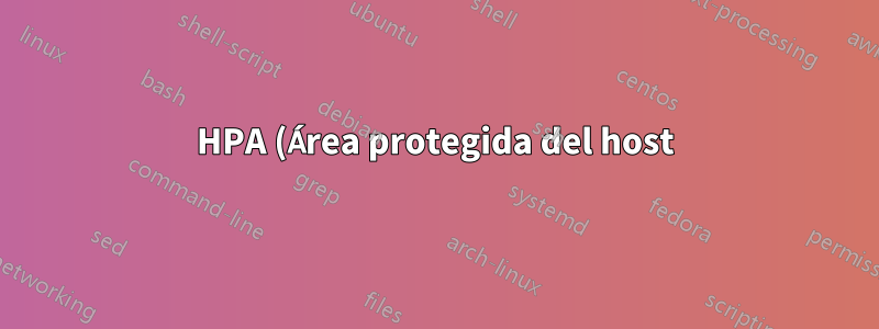 HPA (Área protegida del host) deshabilitada. ¿Malas consecuencias?