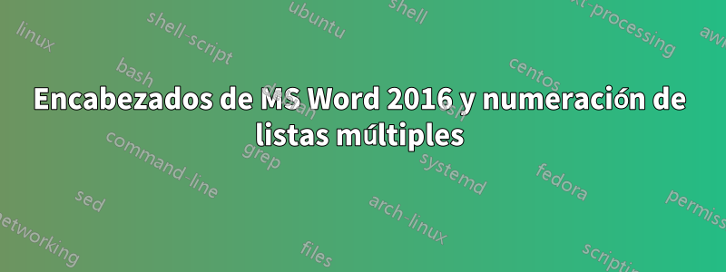 Encabezados de MS Word 2016 y numeración de listas múltiples