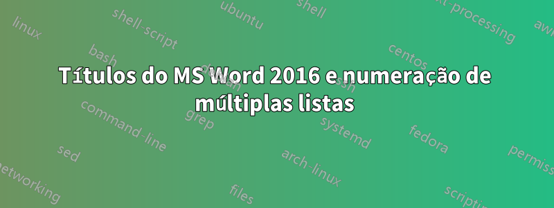 Títulos do MS Word 2016 e numeração de múltiplas listas