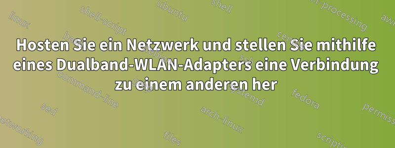 Hosten Sie ein Netzwerk und stellen Sie mithilfe eines Dualband-WLAN-Adapters eine Verbindung zu einem anderen her