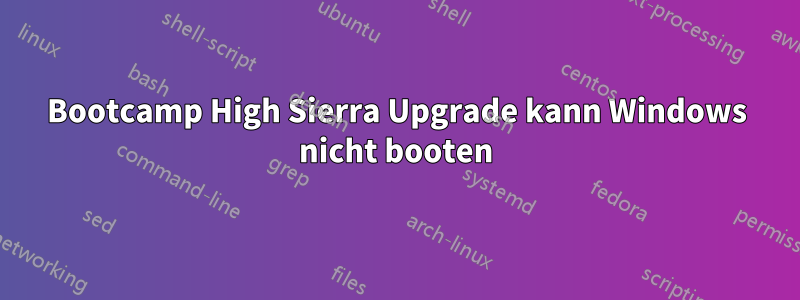 Bootcamp High Sierra Upgrade kann Windows nicht booten