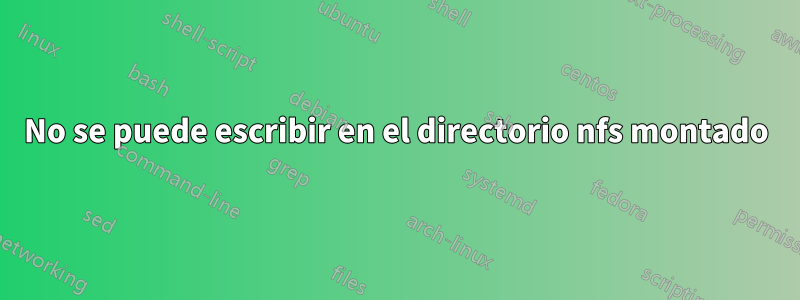 No se puede escribir en el directorio nfs montado