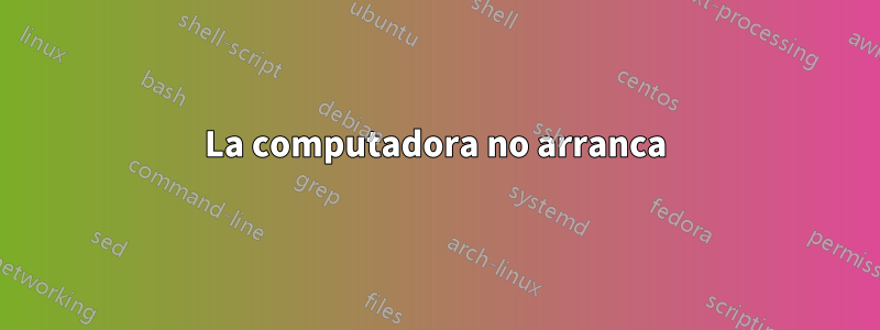 La computadora no arranca