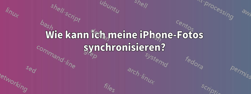 Wie kann ich meine iPhone-Fotos synchronisieren?