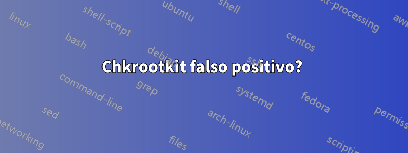 Chkrootkit falso positivo?