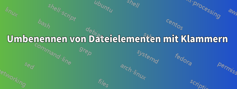 Umbenennen von Dateielementen mit Klammern