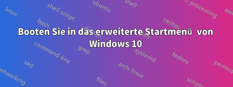 Booten Sie in das erweiterte Startmenü von Windows 10