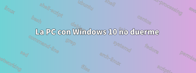 La PC con Windows 10 no duerme