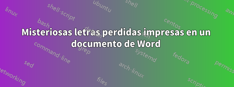 Misteriosas letras perdidas impresas en un documento de Word