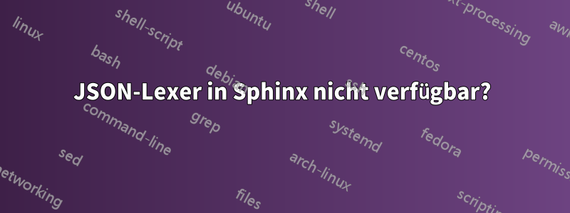 JSON-Lexer in Sphinx nicht verfügbar?