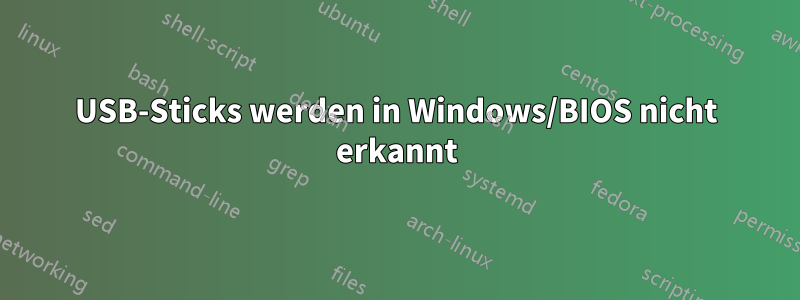 USB-Sticks werden in Windows/BIOS nicht erkannt