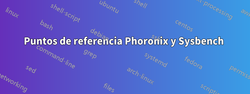 Puntos de referencia Phoronix y Sysbench