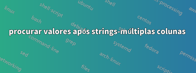 procurar valores após strings-múltiplas colunas