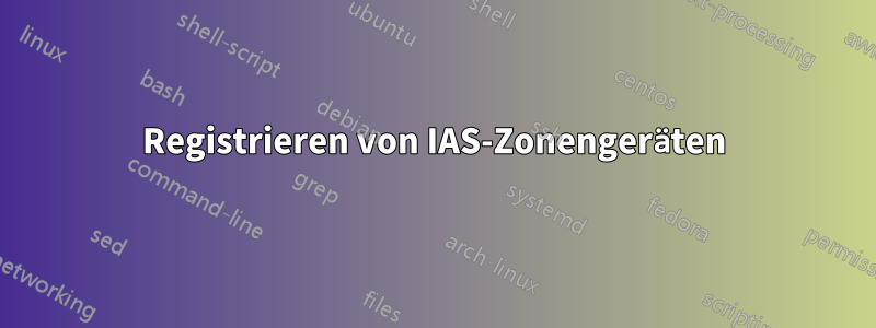 Registrieren von IAS-Zonengeräten