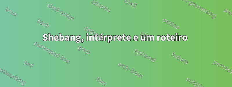 Shebang, intérprete e um roteiro