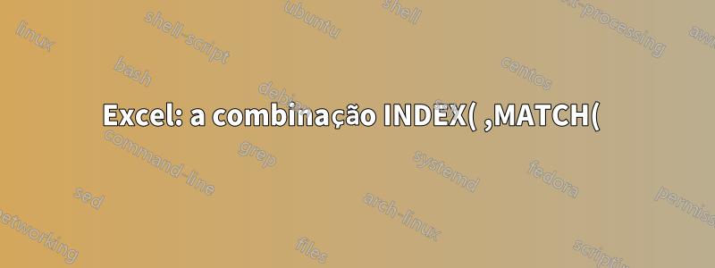 Excel: a combinação INDEX( ,MATCH( ), )) funciona com intervalos, mas não com dados formatados como TABLE