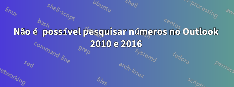 Não é possível pesquisar números no Outlook 2010 e 2016