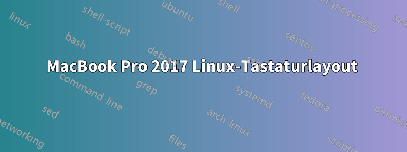 MacBook Pro 2017 Linux-Tastaturlayout