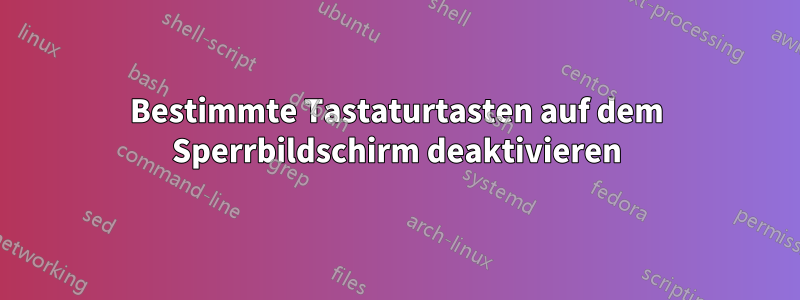 Bestimmte Tastaturtasten auf dem Sperrbildschirm deaktivieren