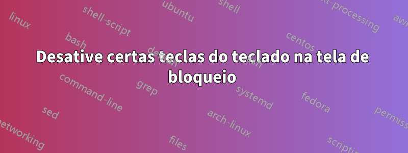 Desative certas teclas do teclado na tela de bloqueio