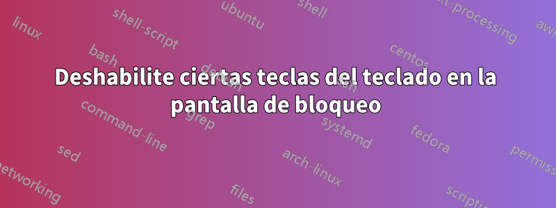 Deshabilite ciertas teclas del teclado en la pantalla de bloqueo