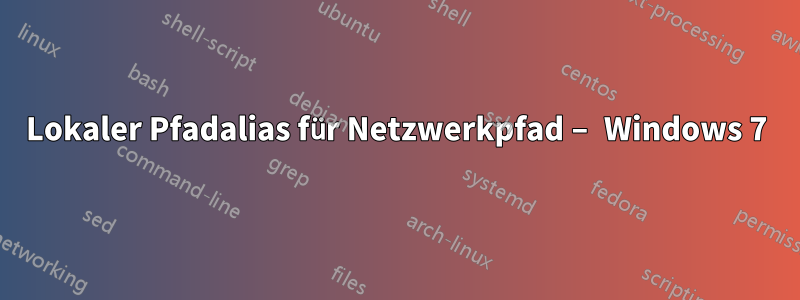 Lokaler Pfadalias für Netzwerkpfad – Windows 7