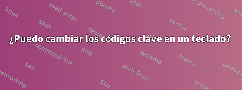 ¿Puedo cambiar los códigos clave en un teclado?