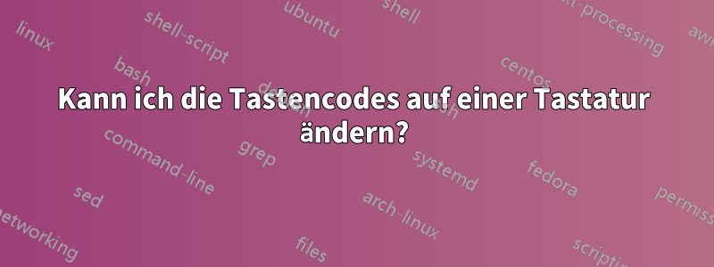 Kann ich die Tastencodes auf einer Tastatur ändern?