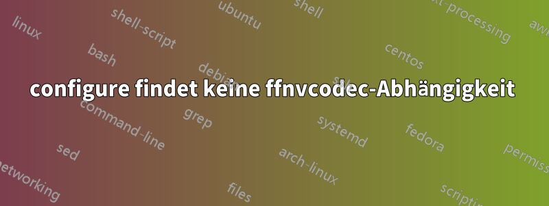 configure findet keine ffnvcodec-Abhängigkeit