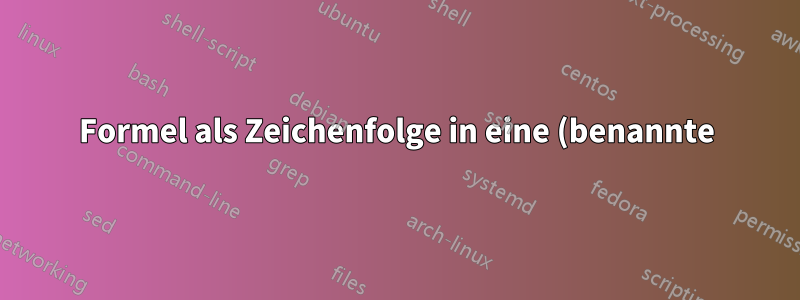 Formel als Zeichenfolge in eine (benannte) Tabelle eingeben