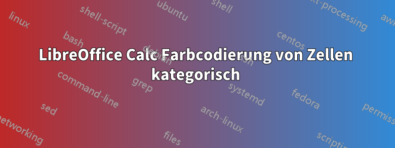 LibreOffice Calc Farbcodierung von Zellen kategorisch