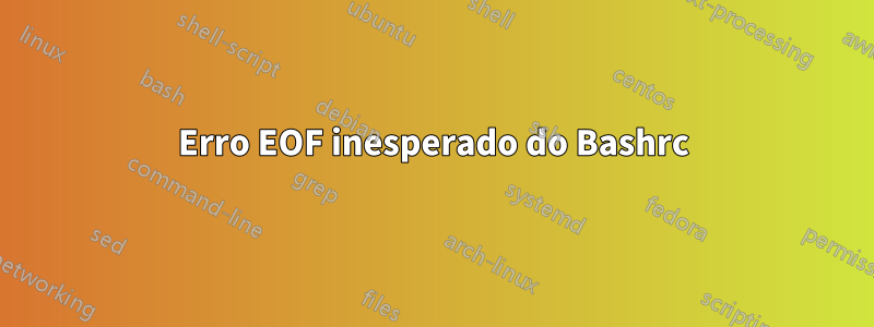 Erro EOF inesperado do Bashrc