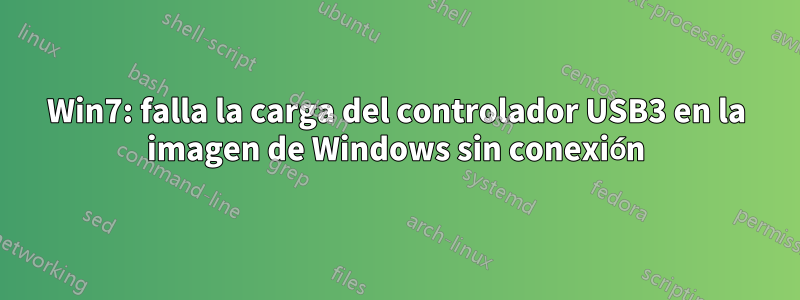 Win7: falla la carga del controlador USB3 en la imagen de Windows sin conexión