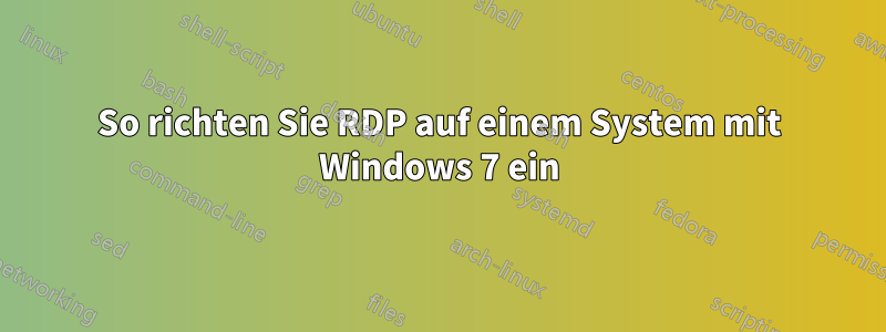 So richten Sie RDP auf einem System mit Windows 7 ein