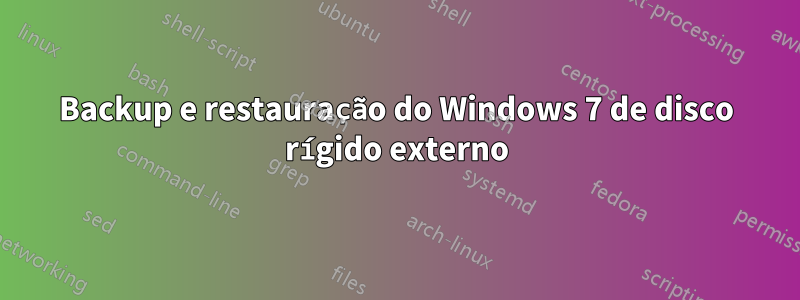 Backup e restauração do Windows 7 de disco rígido externo