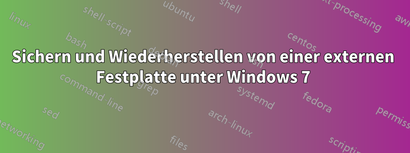 Sichern und Wiederherstellen von einer externen Festplatte unter Windows 7