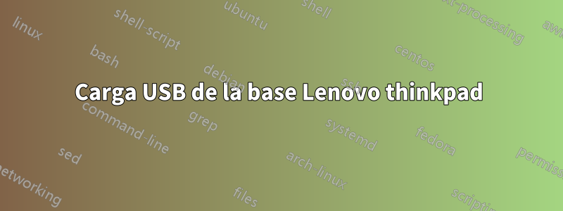 Carga USB de la base Lenovo thinkpad