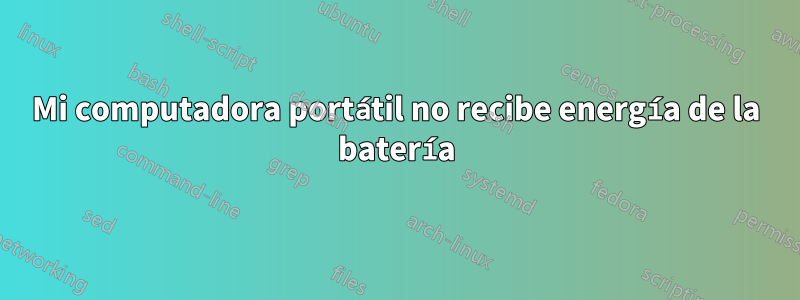 Mi computadora portátil no recibe energía de la batería