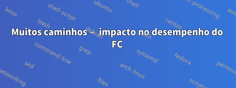 Muitos caminhos – impacto no desempenho do FC