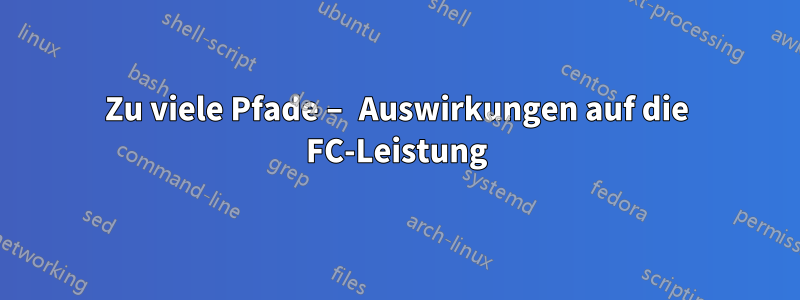 Zu viele Pfade – Auswirkungen auf die FC-Leistung