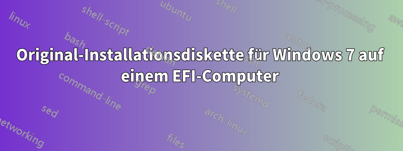 Original-Installationsdiskette für Windows 7 auf einem EFI-Computer