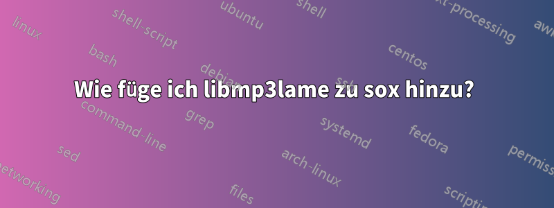 Wie füge ich libmp3lame zu sox hinzu?