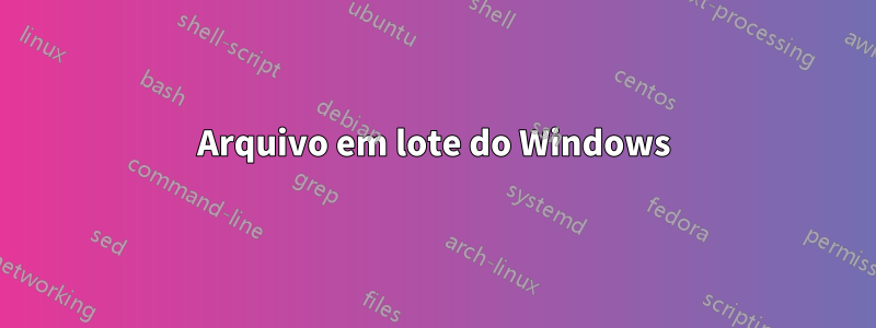 Arquivo em lote do Windows