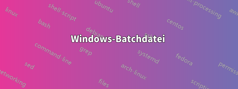 Windows-Batchdatei