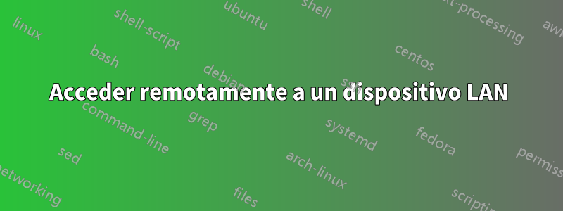 Acceder remotamente a un dispositivo LAN