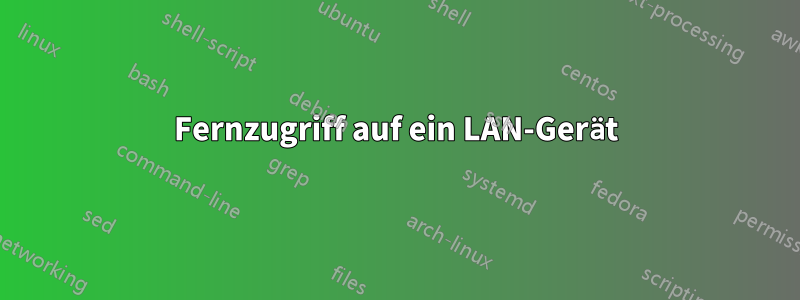 Fernzugriff auf ein LAN-Gerät