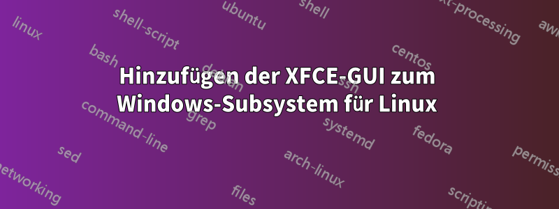 Hinzufügen der XFCE-GUI zum Windows-Subsystem für Linux