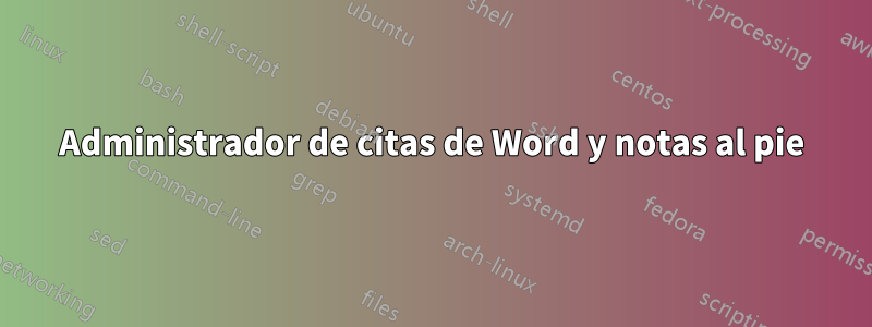 Administrador de citas de Word y notas al pie