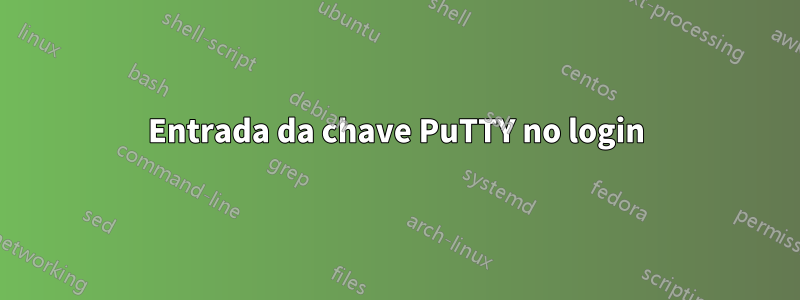 Entrada da chave PuTTY no login