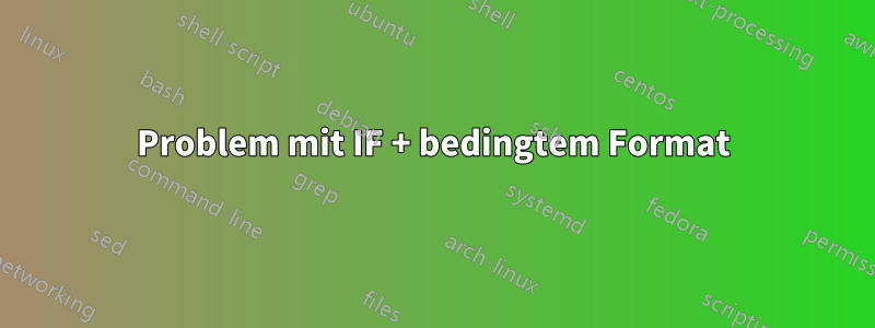 Problem mit IF + bedingtem Format